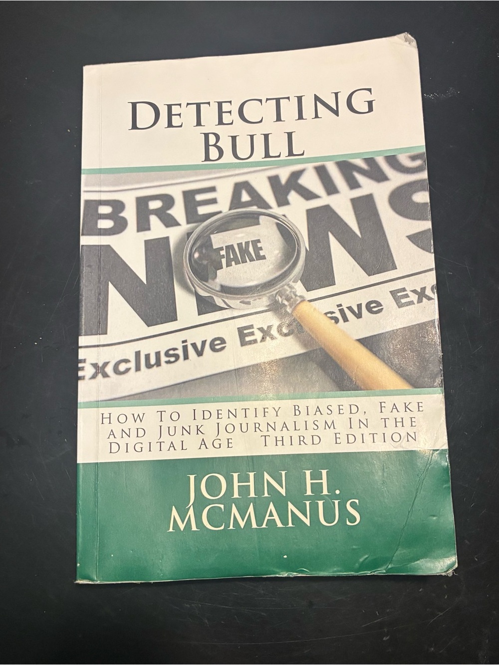 Detecting Bull: How To Identify Biased, Fake and Junk Journalism Third Edition